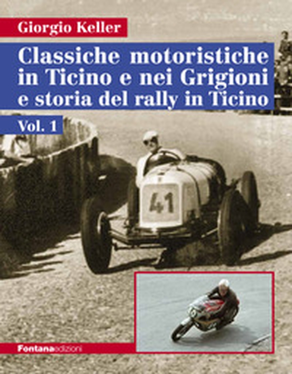 Classiche motoristiche in Ticino e nei Grigioni e storia del rally in Ticino - Vol. 1 - Librerie.coop Classiche motoristiche in Ticino e nei Grigioni e storia del rally in Ticino - Vol. 1 - Librerie.coop