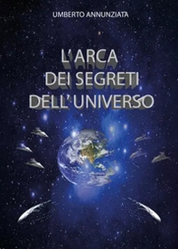 L'arca dei segreti dell'universo - Librerie.coop