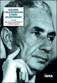 Aldo Moro, l'Italia repubblicana e i popoli del Mediterraneo - Librerie.coop