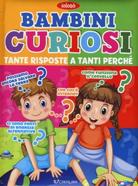 Bambini curiosi. Tante risposte a tanti perché - Librerie.coop