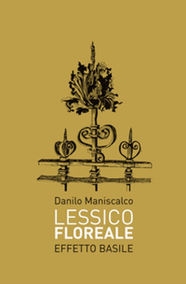 Lessico floreale. Effetto Basile - Librerie.coop Lessico floreale. Effetto Basile - Librerie.coop