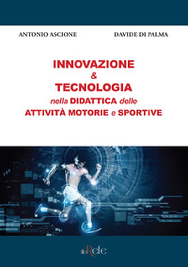 Innovazione & tecnologia nella didattica delle attività motorie e sportive - Librerie.coop Innovazione & tecnologia nella didattica delle attività motorie e sportive - Librerie.coop