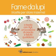 Fame da lupi. Ricette per stare insieme - Librerie.coop Fame da lupi. Ricette per stare insieme - Librerie.coop