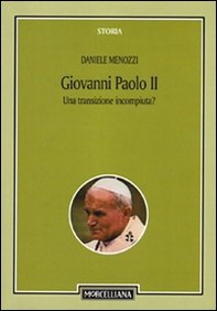 Giovanni Paolo II. Una transizione incompiuta? Per una storicizzazione del pontificato - Librerie.coop