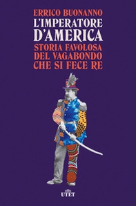 L'imperatore d'America. Storia favolosa del vagabondo che si fece re - Librerie.coop