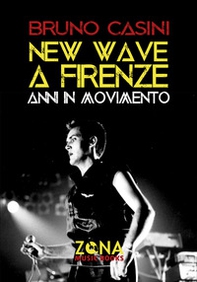 New wave a Firenze. Anni in movimento - Librerie.coop New wave a Firenze. Anni in movimento - Librerie.coop