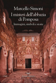 I misteri dell'abbazia di Pomposa. Immagini, simboli e storie - Librerie.coop I misteri dell'abbazia di Pomposa. Immagini, simboli e storie - Librerie.coop