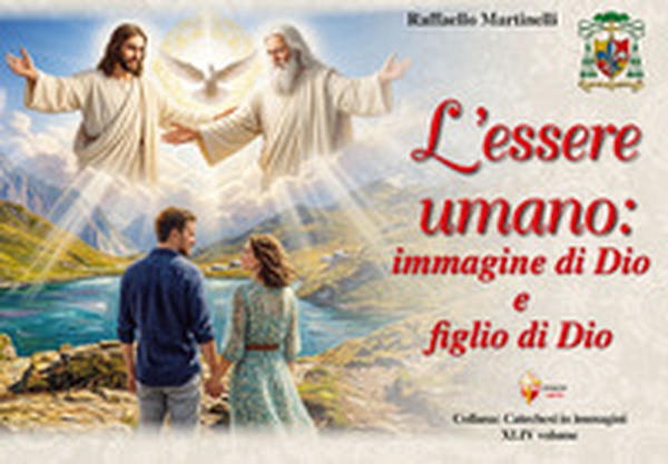 L'essere umano: immagine di Dio e figlio di Dio - Librerie.coop