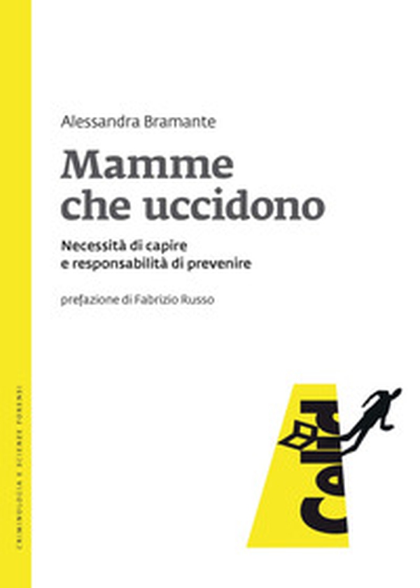Mamme che uccidono. Necessità di capire e responsabilità di prevenire - Librerie.coop Mamme che uccidono. Necessità di capire e responsabilità di prevenire - Librerie.coop