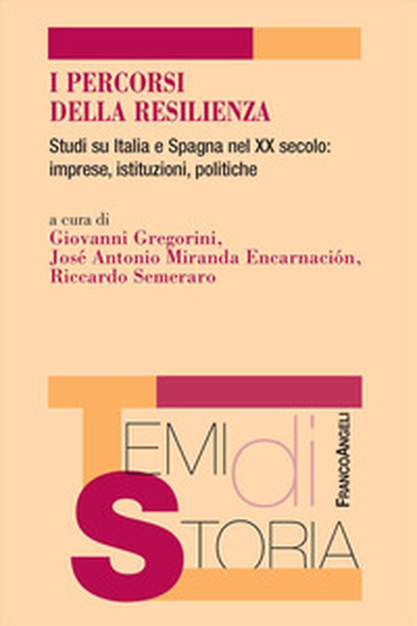 I percorsi della resilienza. Studi su Italia e Spagna nel XX secolo: imprese, istituzioni, politiche - Librerie.coop