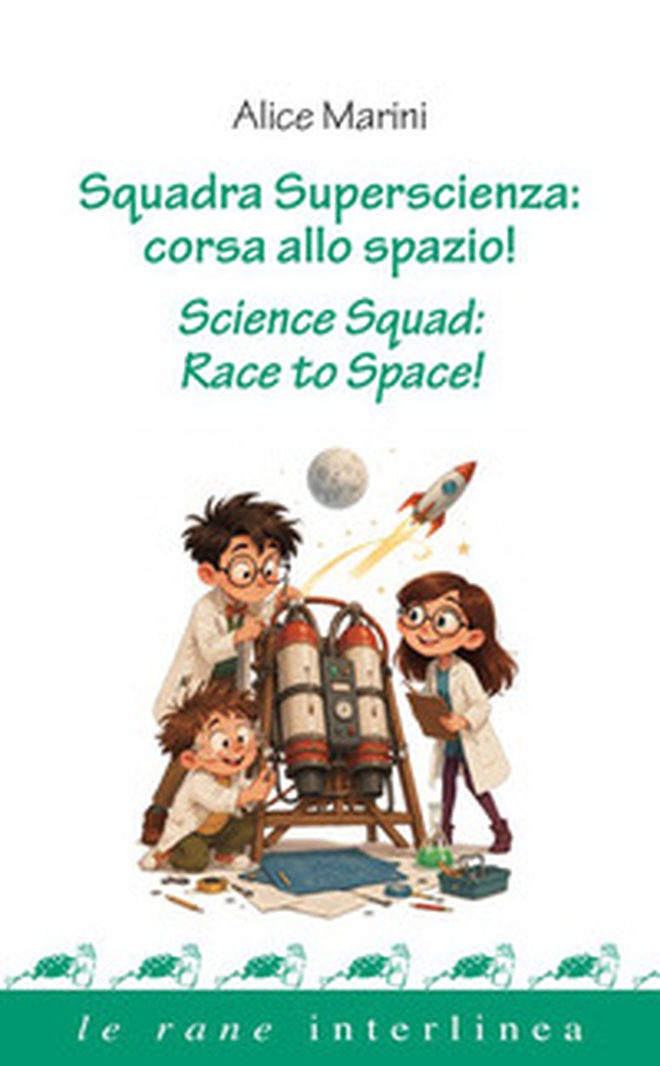 Squadra superscienza. Corsa allo spazio!-Science squad: race to space! - Librerie.coop