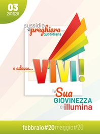 E adesso... vivi! La Sua giovinezza ci illumina. Sussidio di preghiera quotidiana - Vol. 3 - Librerie.coop