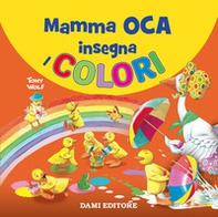 Mamma Oca insegna i colori - Librerie.coop Mamma Oca insegna i colori - Librerie.coop
