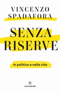 Senza riserve. In politica e nella vita - Librerie.coop