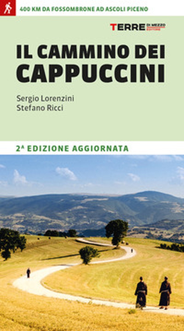 Il cammino dei cappuccini. 400 km da Fossombrone ad Ascoli Piceno - Librerie.coop Il cammino dei cappuccini. 400 km da Fossombrone ad Ascoli Piceno - Librerie.coop
