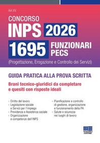 Concorso Inps 2026 1695 funzionari PECS. Guida pratica alla prova scritta. Brani tecnico-giuridici da completare e quesiti con risposte ideali. Guida pratica alla prova scritta - Librerie.coop
