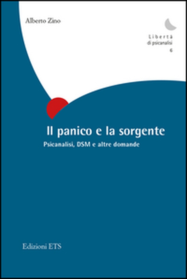 Il panico e la sorgente. Psicanalisi, dsm e altre domande - Librerie.coop Il panico e la sorgente. Psicanalisi, dsm e altre domande - Librerie.coop