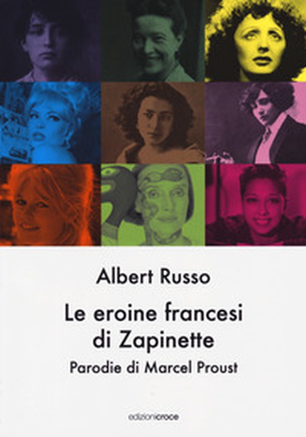 Le eroine francesi di Zapinette. Parodie di Marcel Proust - Librerie.coop Le eroine francesi di Zapinette. Parodie di Marcel Proust - Librerie.coop
