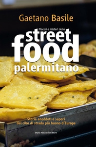 Piaceri e misteri dello street food palermitano - Librerie.coop