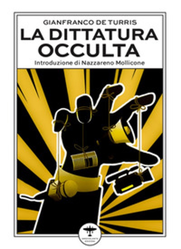 La dittatura occulta. E altri interventi culturali nell'epoca della «contestazione» - Librerie.coop La dittatura occulta. E altri interventi culturali nell'epoca della «contestazione» - Librerie.coop
