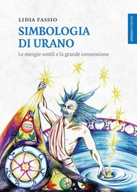 Simbologia di Urano. Le energie sottili e la grande connessione - Librerie.coop