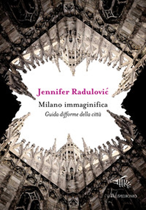 Milano immaginifica. Guida difforme della città - Librerie.coop Milano immaginifica. Guida difforme della città - Librerie.coop