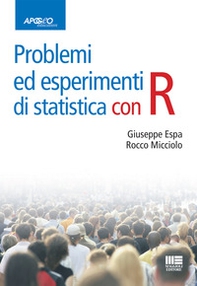 Problemi ed esperimenti di statistica con R - Librerie.coop Problemi ed esperimenti di statistica con R - Librerie.coop