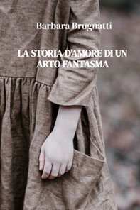 La storia d'amore di un arto fantasma - Librerie.coop