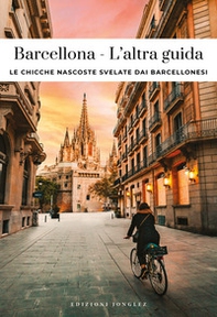 Barcellona. L'altra guida. Le chicche nascoste svelate dai barcellonesi - Librerie.coop