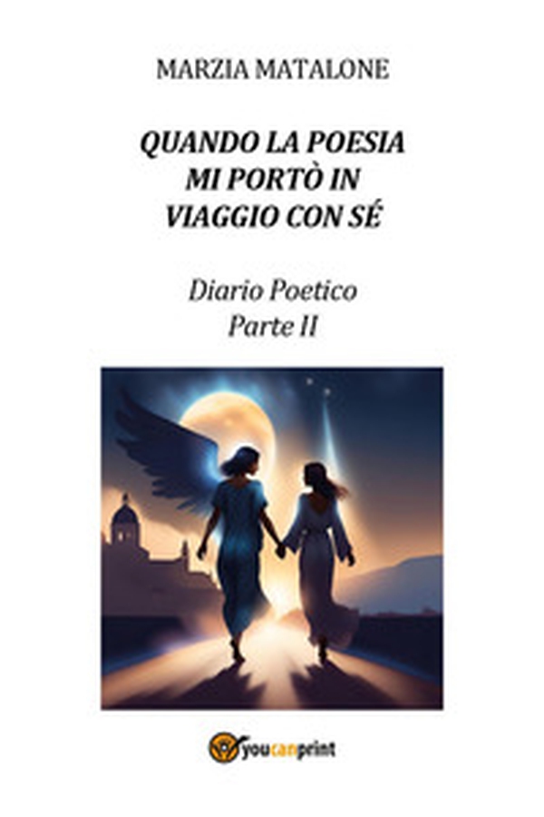 Quando la poesia mi portò in viaggio con sé. Diario poetico - Vol. 2 - Librerie.coop Quando la poesia mi portò in viaggio con sé. Diario poetico - Vol. 2 - Librerie.coop