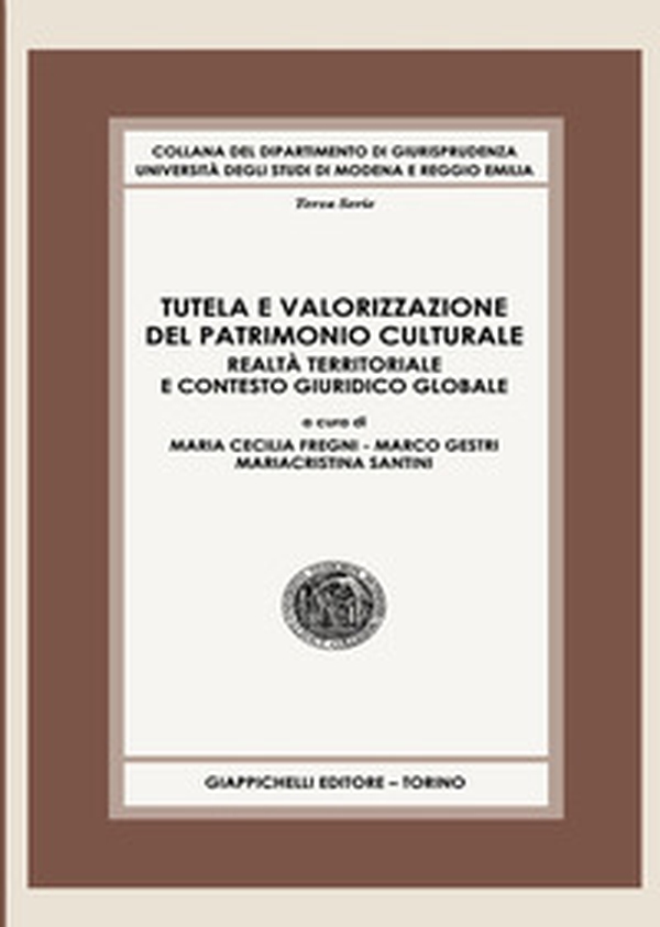 Tutela e valorizzazione del patrimonio culturale. Realtà territoriale e contesto giuridico globale - Librerie.coop Tutela e valorizzazione del patrimonio culturale. Realtà territoriale e contesto giuridico globale - Librerie.coop