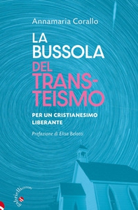 La bussola del transteismo. Per un cristianesimo liberante - Librerie.coop La bussola del transteismo. Per un cristianesimo liberante - Librerie.coop