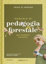 Manuale di pedagogia forestale per bambini selvatici - Librerie.coop