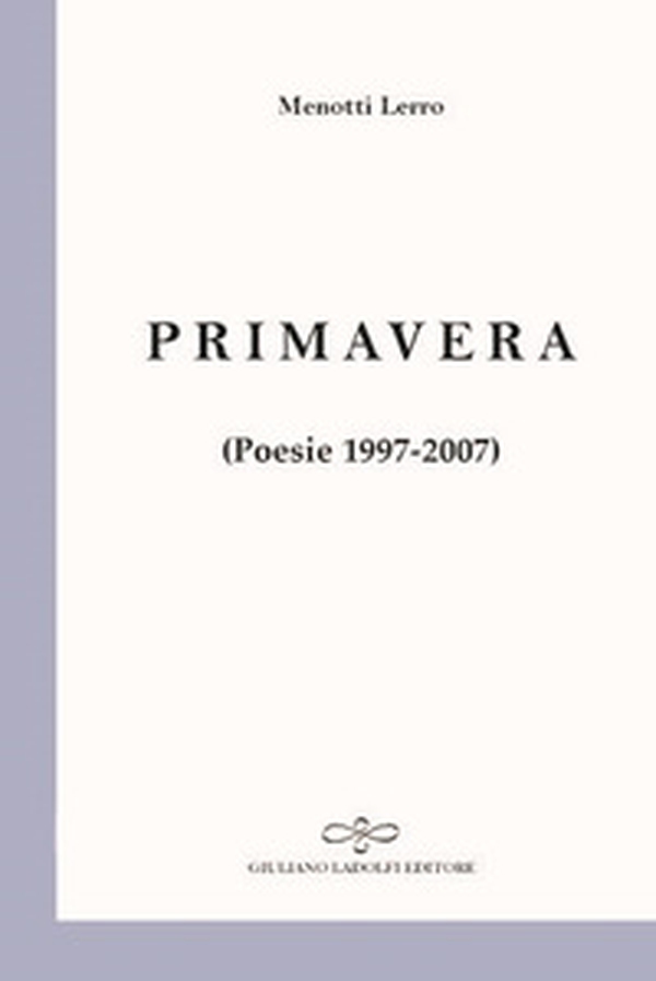 Primavera. Poesie 1997-2007 - Librerie.coop Primavera. Poesie 1997-2007 - Librerie.coop
