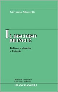 Il discorso bilingue. Italiano e dialetto a Catania - Librerie.coop