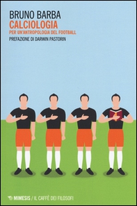 Calciologia. Per un'antropologia del football - Librerie.coop Calciologia. Per un'antropologia del football - Librerie.coop