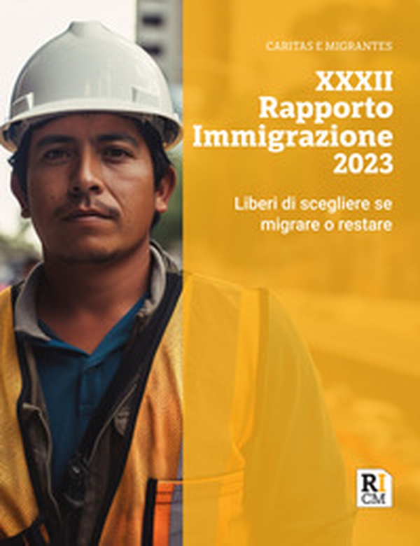 XXXII rapporto immigrazione 2023. Liberi di scegliere se migrare o restare - Librerie.coop XXXII rapporto immigrazione 2023. Liberi di scegliere se migrare o restare - Librerie.coop