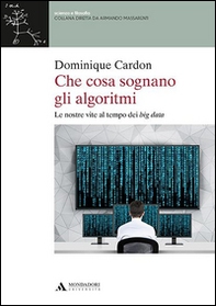 Che cosa sognano gli algoritmi. Le nostre vite al tempo dei big data - Librerie.coop