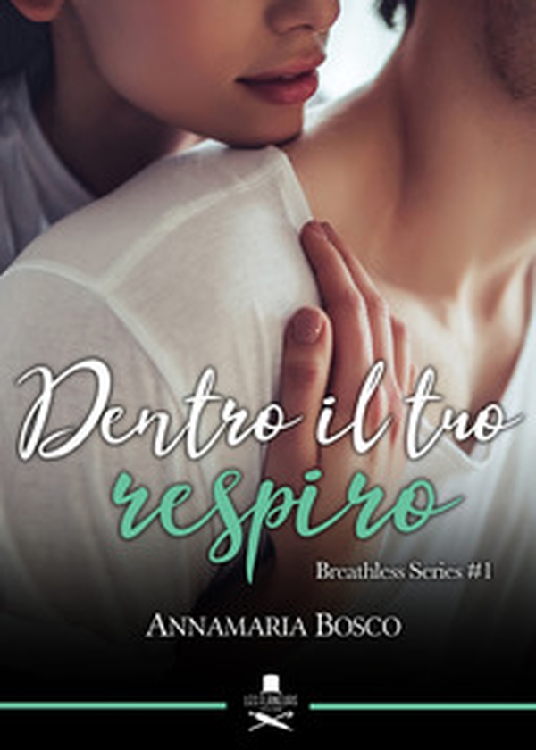Dentro il tuo respiro. Breathless series - Vol. 1 - Librerie.coop Dentro il tuo respiro. Breathless series - Vol. 1 - Librerie.coop