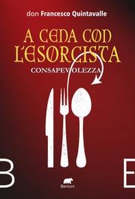 Consapevolezza. A cena con l'esorcista - Librerie.coop