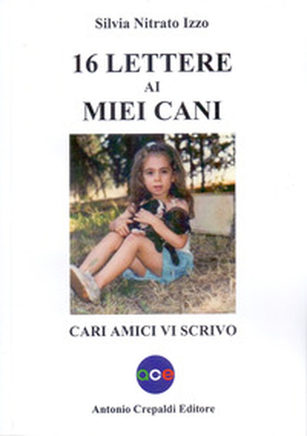 16 lettere ai miei cani. Cari amici vi scrivo - Librerie.coop 16 lettere ai miei cani. Cari amici vi scrivo - Librerie.coop