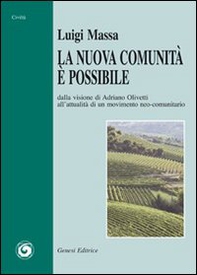 La nuova comunità è possibile. Dalla visione di Adriano Olivetti all'attualità di un movimento neo-comunitario - Librerie.coop La nuova comunità è possibile. Dalla visione di Adriano Olivetti all'attualità di un movimento neo-comunitario - Librerie.coop