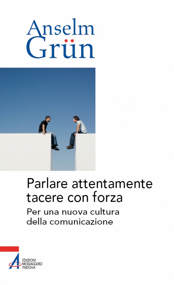 Parlare attentamente tacere con forza. Per una nuova cultura della comunicazione - Librerie.coop Parlare attentamente tacere con forza. Per una nuova cultura della comunicazione - Librerie.coop