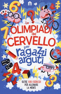 Le olimpiadi del cervello per ragazzi arguti - Librerie.coop