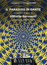 Il Paradiso di Dante raccontato e letto da Vittorio Sermonti. Audiolibro. CD Audio formato MP3 - Librerie.coop