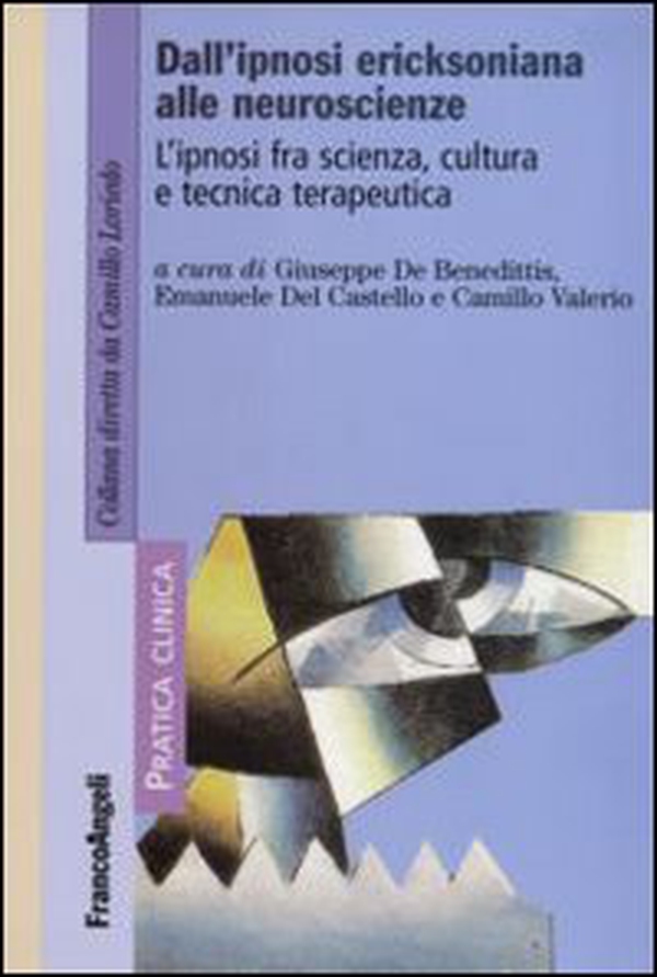 Dall'ipnosi ericksoniana alle neuroscienze. L'ipnosi fra scienza, cultura e tecnica terapeutica - Librerie.coop Dall'ipnosi ericksoniana alle neuroscienze. L'ipnosi fra scienza, cultura e tecnica terapeutica - Librerie.coop