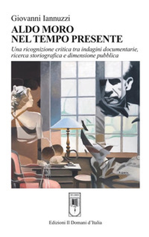 Aldo Moro nel tempo presente. Una ricognizione critica tra indagini documentarie, ricerca storiografica e dimensione pubblica - Librerie.coop Aldo Moro nel tempo presente. Una ricognizione critica tra indagini documentarie, ricerca storiografica e dimensione pubblica - Librerie.coop