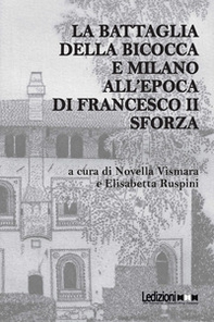 La battaglia della Bicocca e Milano all'epoca di Francesco II Sforza - Librerie.coop
