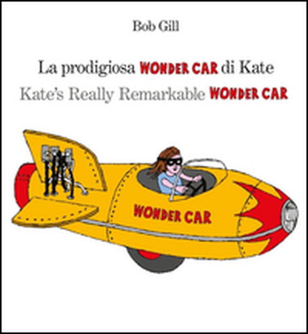 La prodigiosa Wonder car di Kate. Ediz. italiana e inglese - Librerie.coop La prodigiosa Wonder car di Kate. Ediz. italiana e inglese - Librerie.coop