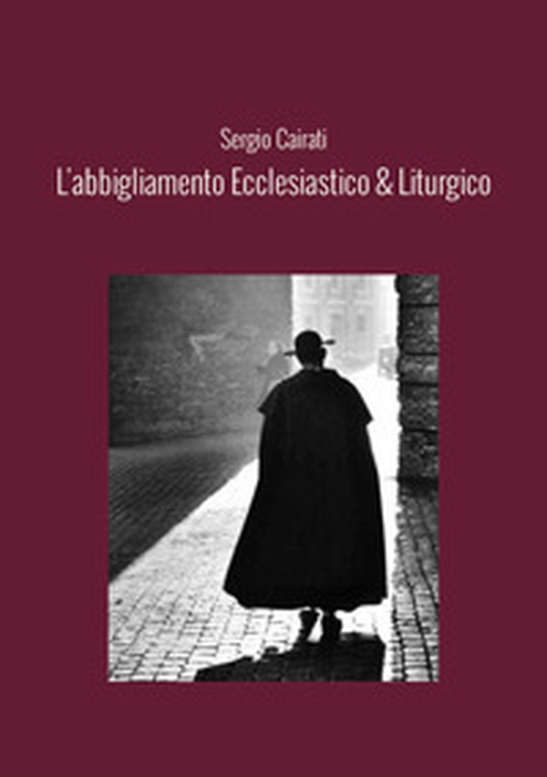 L'abbigliamento ecclesiastico & liturgico - Librerie.coop L'abbigliamento ecclesiastico & liturgico - Librerie.coop